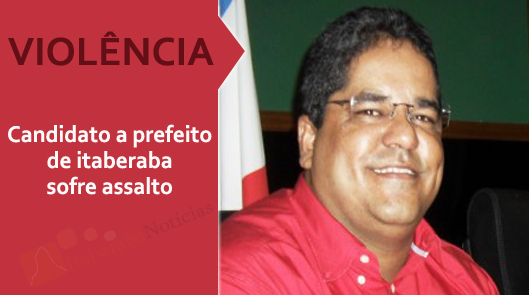Candidato a prefeito de Itaberaba é assaltado na BR-242