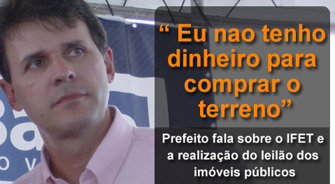 IFET: O prefeito João Filho diz que será próximo ao parque de exposições